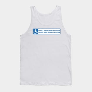 not all disabilities are visible think before you judge Tank Top